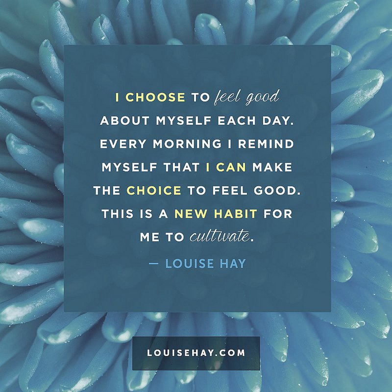 louise-hay-quotes-self-esteem-choose-feel-good-habit