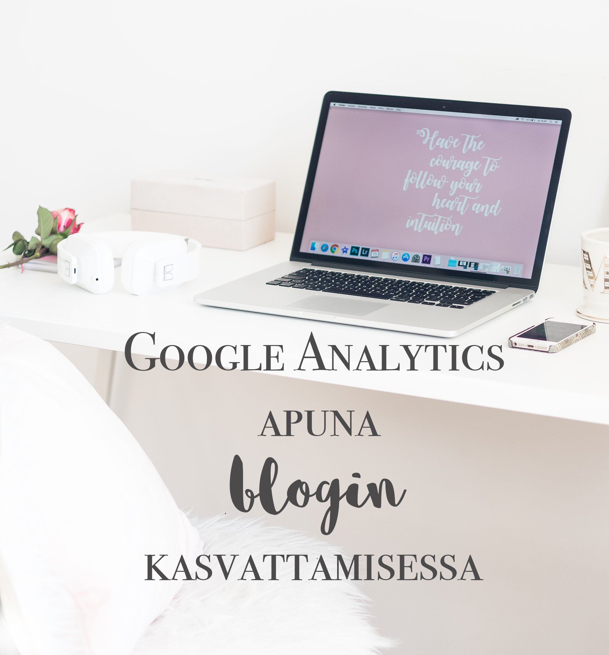 3 Google Analytics vinkkiä blogin kehittämiseen