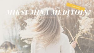 Video: Miksi minä meditoin?