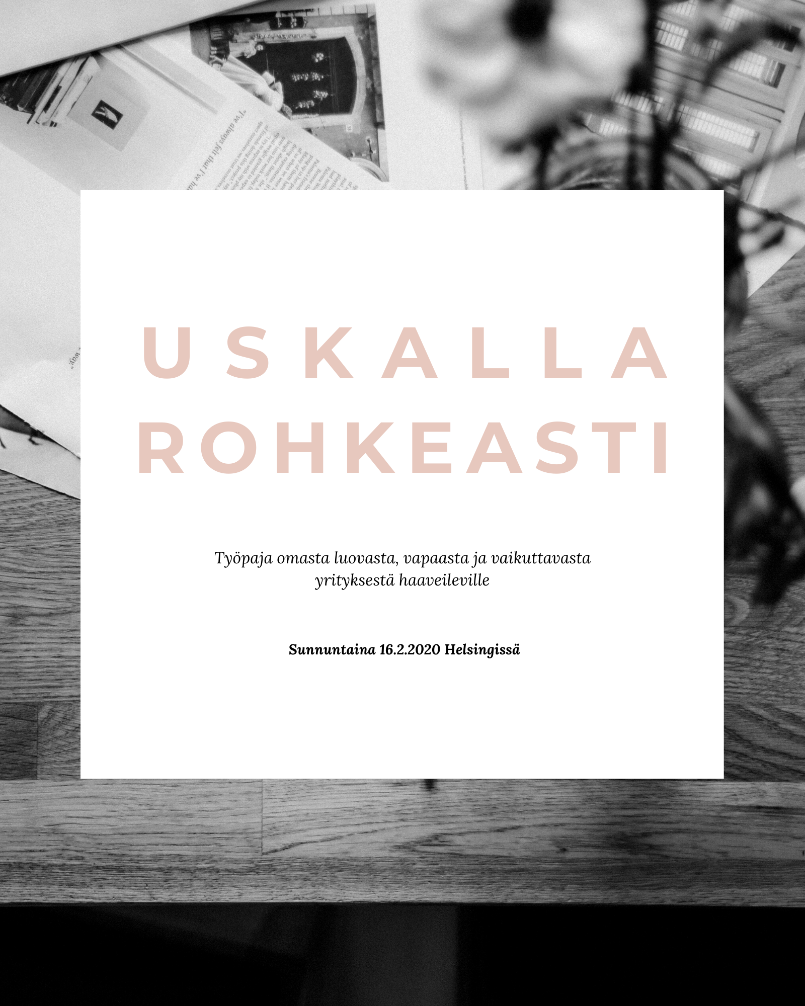 Uskalla rohkeasti